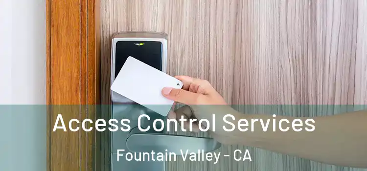 Access Control Services Fountain Valley - CA