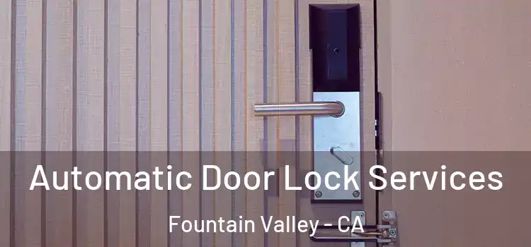 Automatic Door Lock Services Fountain Valley - CA