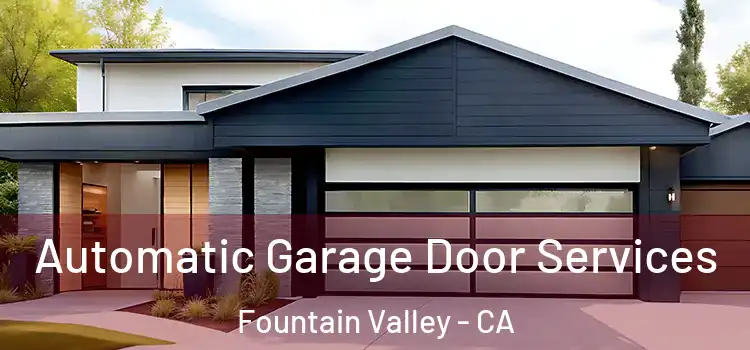 Automatic Garage Door Services Fountain Valley - CA