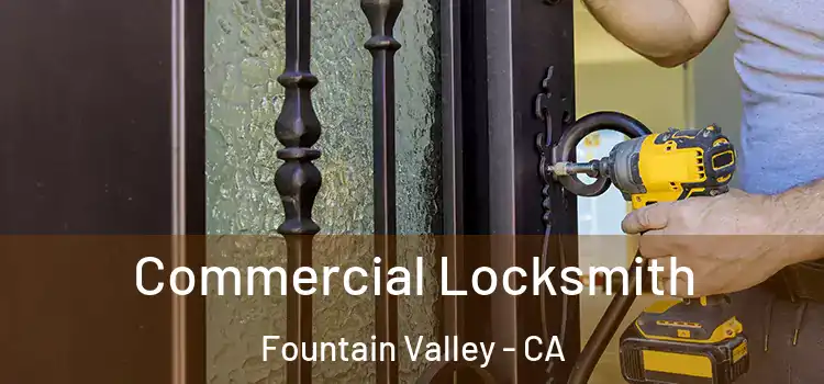 Commercial Locksmith Fountain Valley - CA