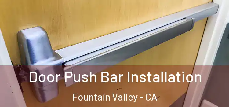 Door Push Bar Installation Fountain Valley - CA