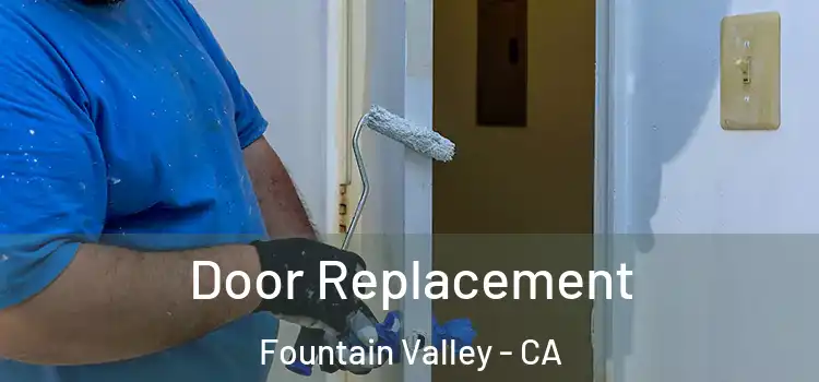 Door Replacement Fountain Valley - CA