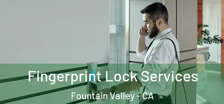 Fingerprint Lock Services Fountain Valley - CA