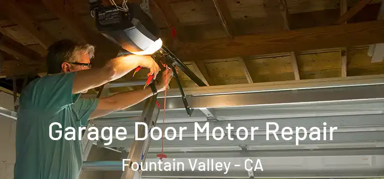  Garage Door Motor Repair Fountain Valley - CA