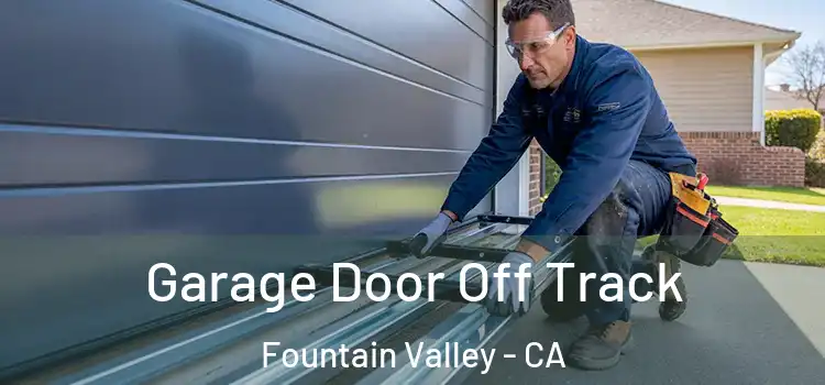  Garage Door Off Track Fountain Valley - CA