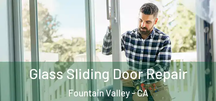 Glass Sliding Door Repair Fountain Valley - CA