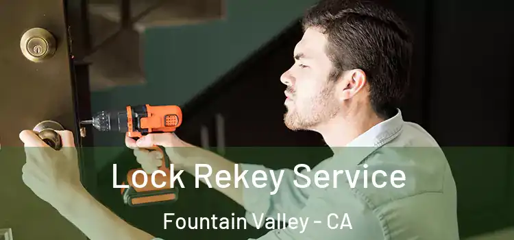 Lock Rekey Service Fountain Valley - CA