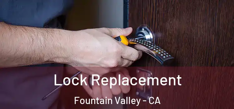 Lock Replacement Fountain Valley - CA