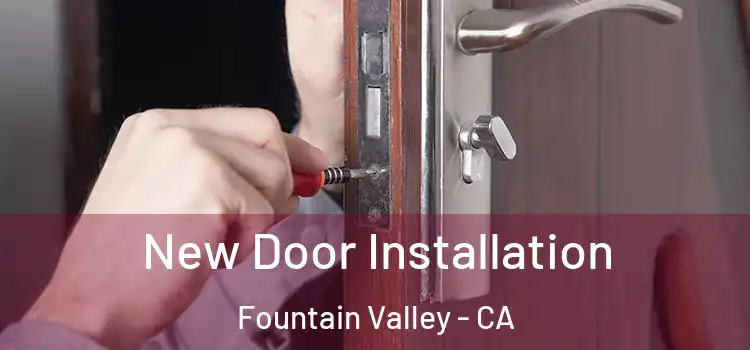 New Door Installation Fountain Valley - CA