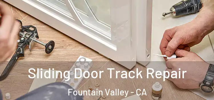 Sliding Door Track Repair Fountain Valley - CA